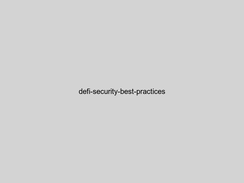DeFi security best practices including wallet protection, smart contract verification, and risk management