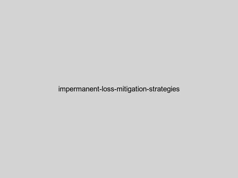 Impermanent loss mitigation: DeFi protocols and protection mechanisms comparison