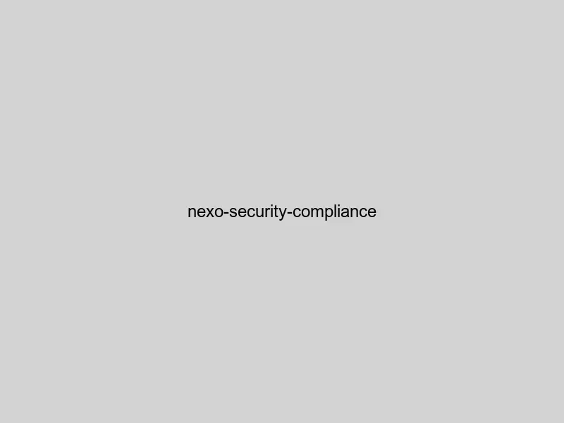 Nexo protection protocols including insurance coverage and legal adherence